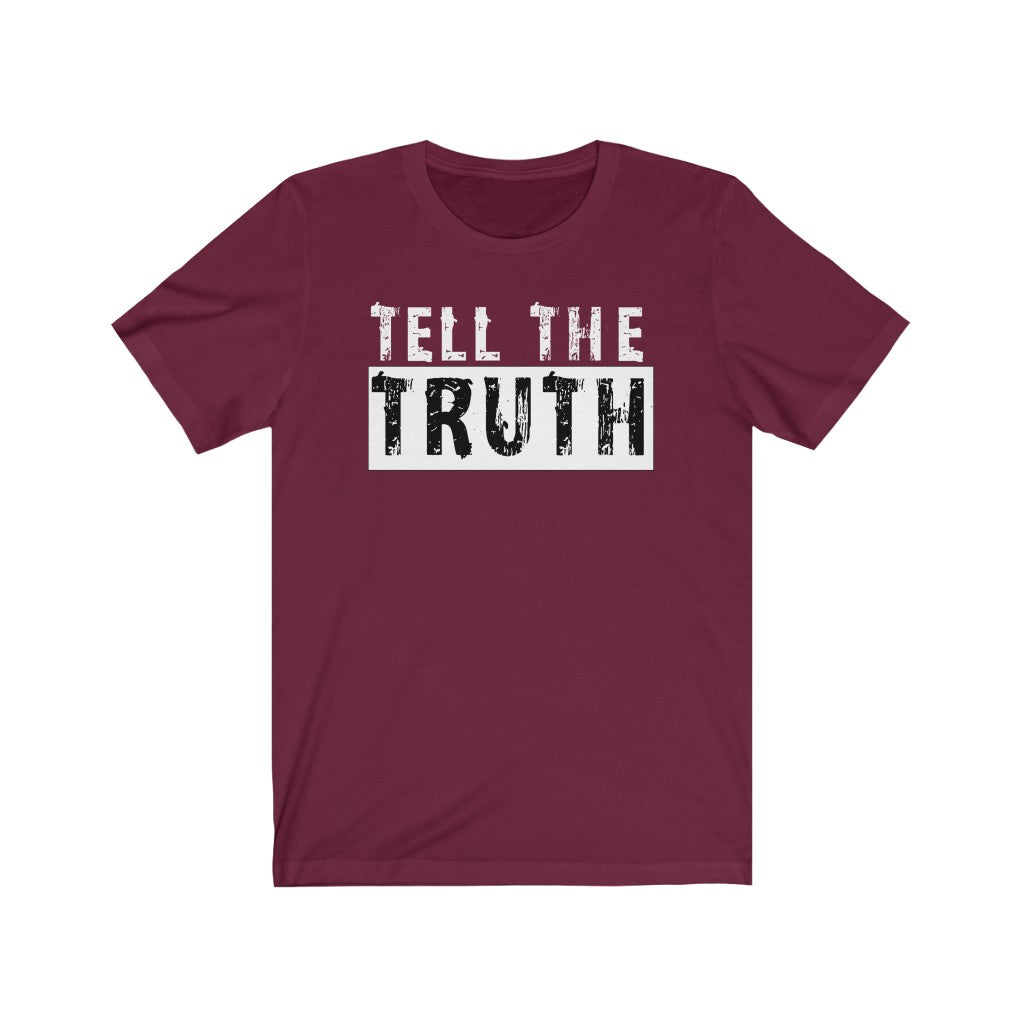 Tell The Truth - Unisex Jersey Short Sleeve Tee