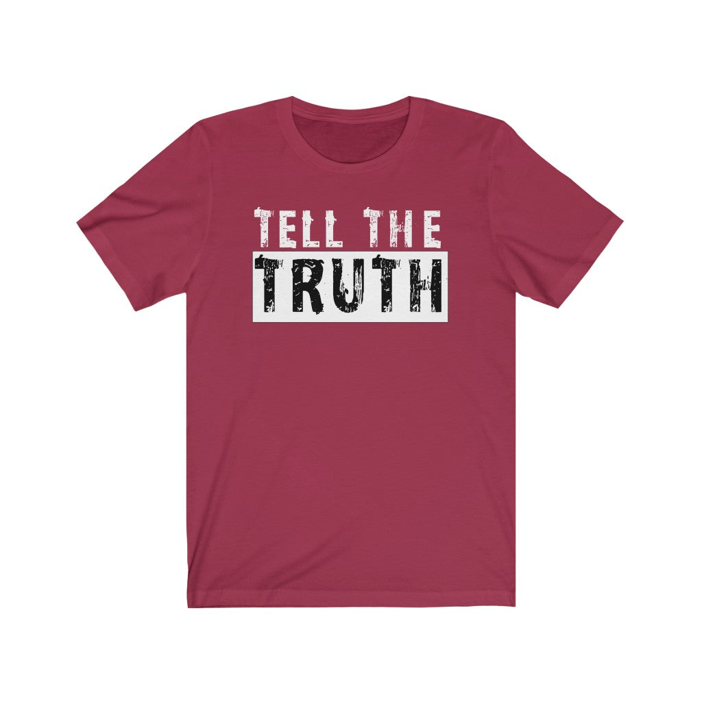 Tell The Truth - Unisex Jersey Short Sleeve Tee