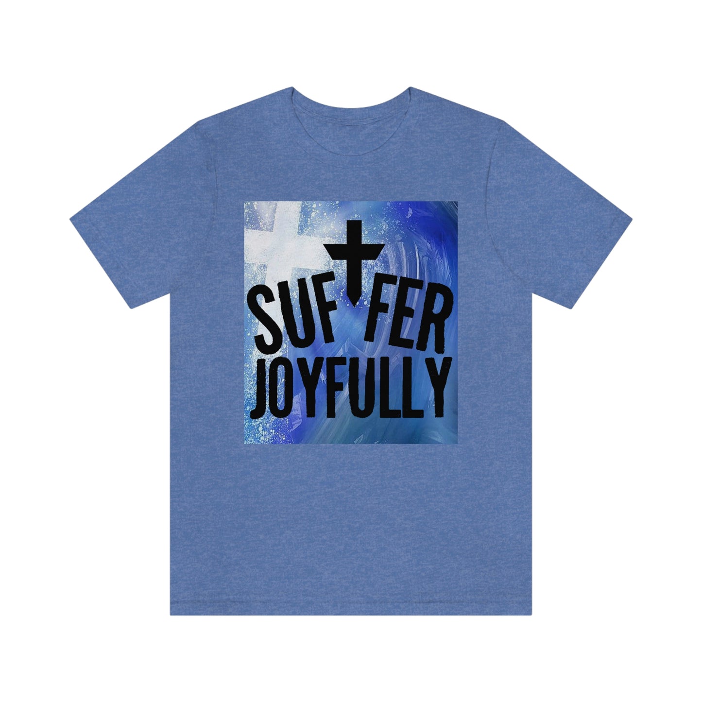 Suffer Joyfully w/background - Unisex Jersey Short Sleeve Tee