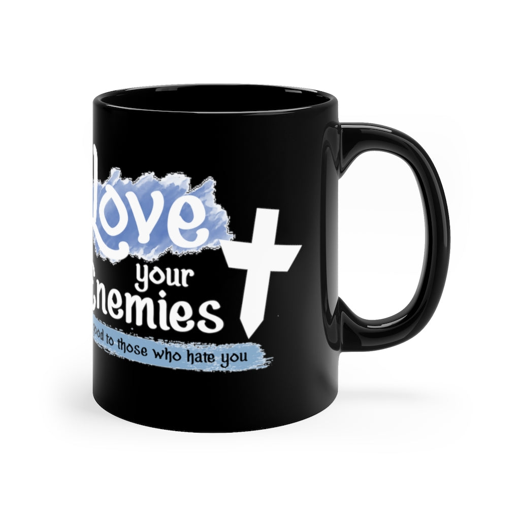 Love Your Enemies - 11oz Black Mug