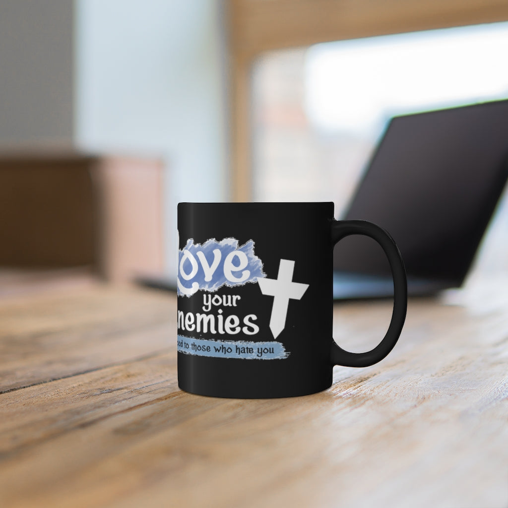 Love Your Enemies - 11oz Black Mug