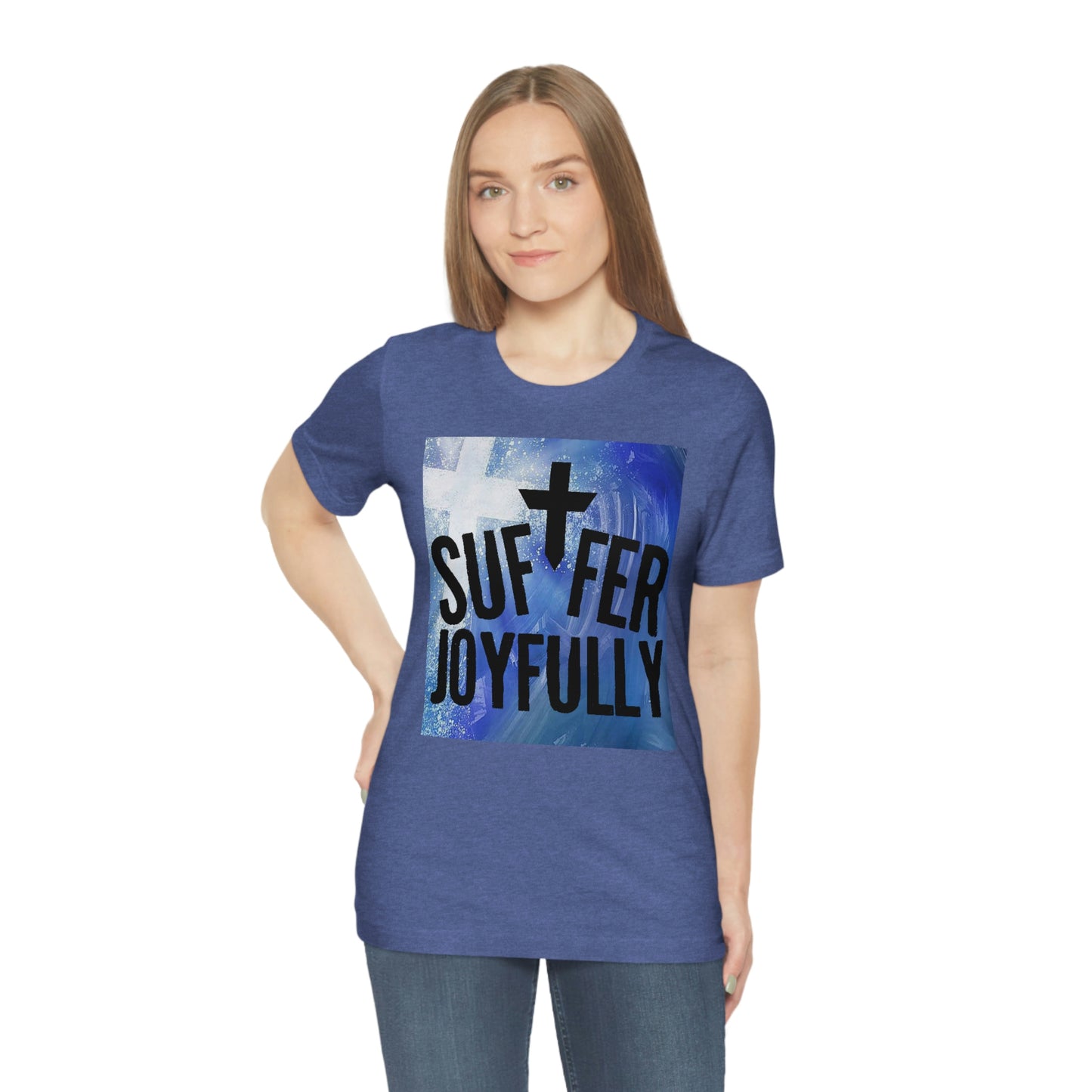 Suffer Joyfully w/background - Unisex Jersey Short Sleeve Tee