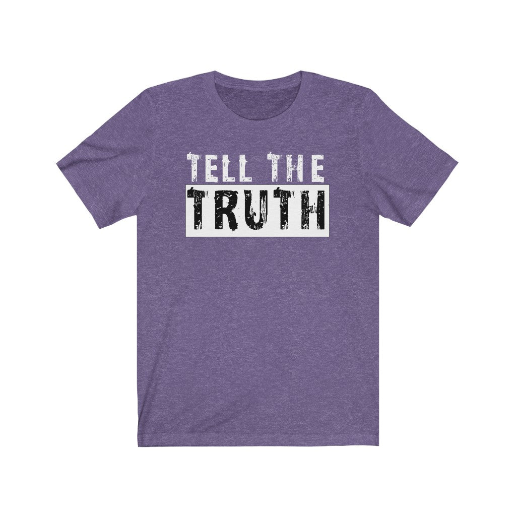 Tell The Truth - Unisex Jersey Short Sleeve Tee