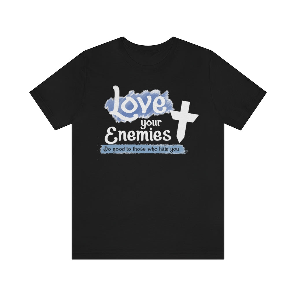 Love Your Enemies - Unisex Jersey Short Sleeve Tee