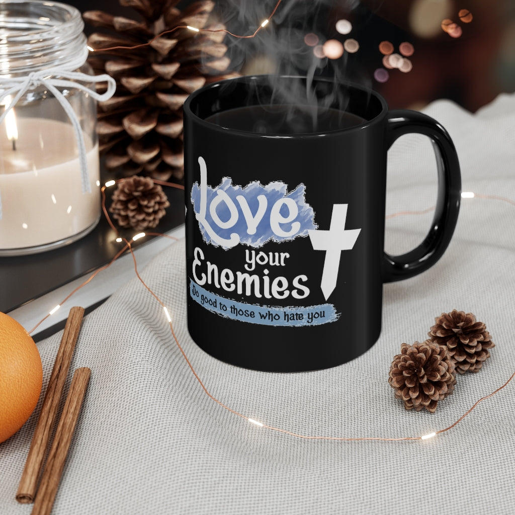 Love Your Enemies - 11oz Black Mug