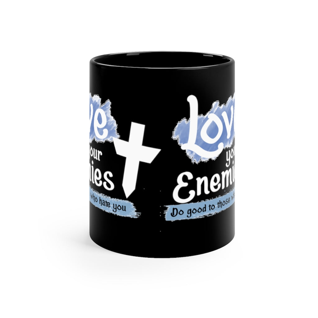 Love Your Enemies - 11oz Black Mug