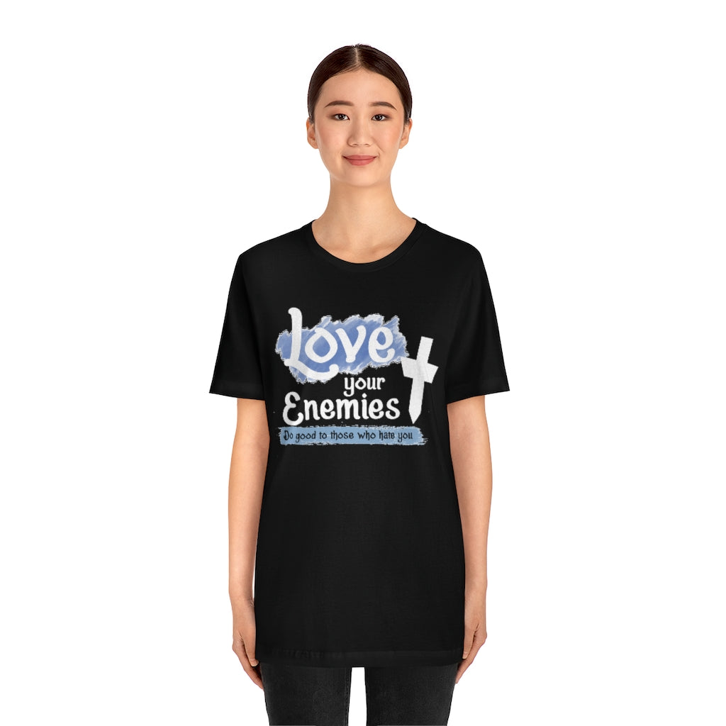 Love Your Enemies - Unisex Jersey Short Sleeve Tee