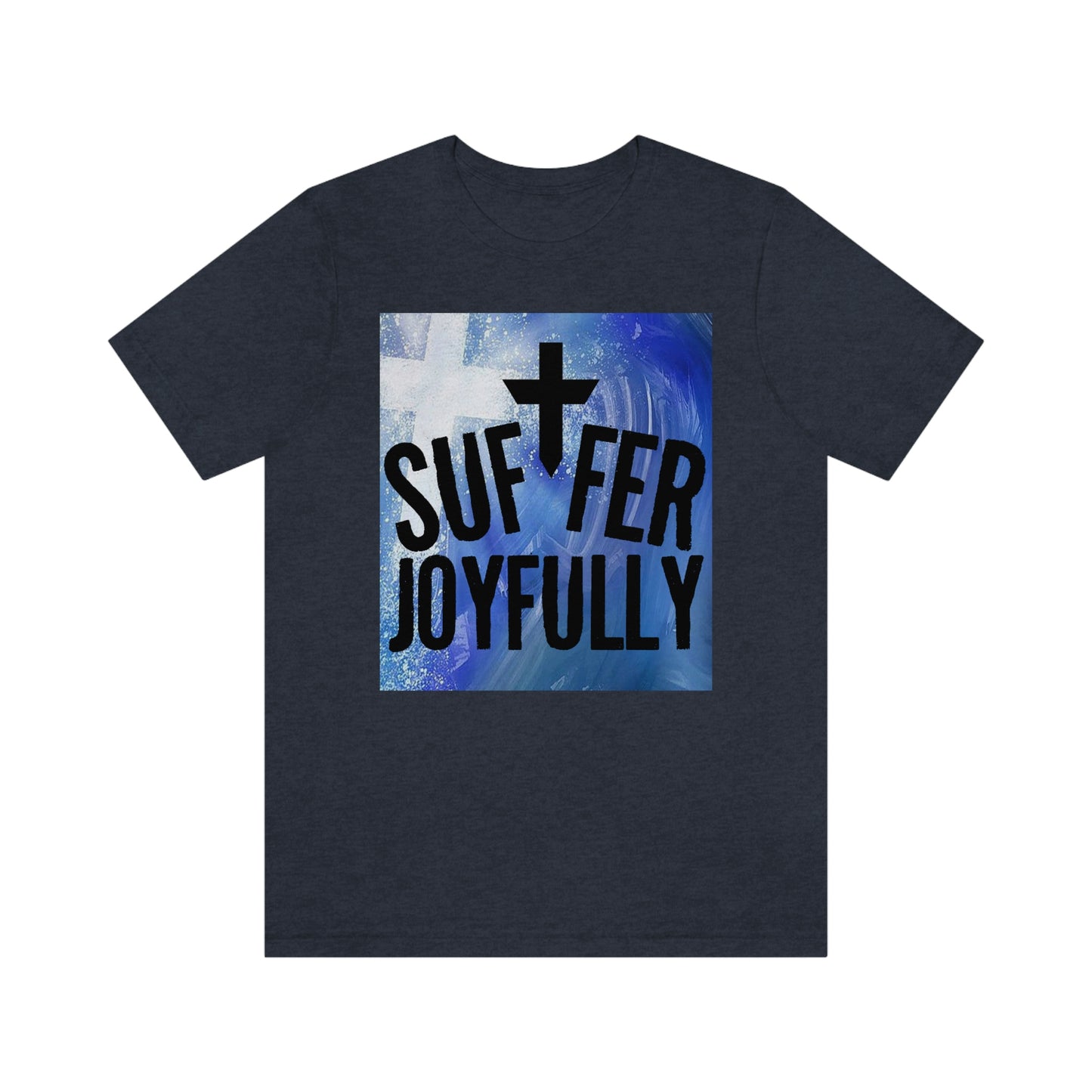 Suffer Joyfully w/background - Unisex Jersey Short Sleeve Tee