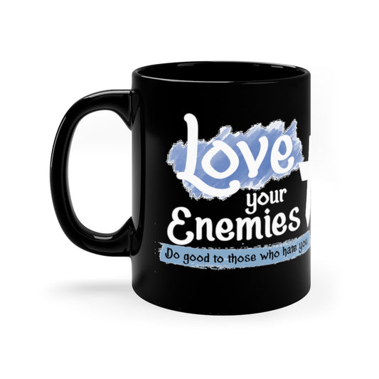 Love Your Enemies - 11oz Black Mug