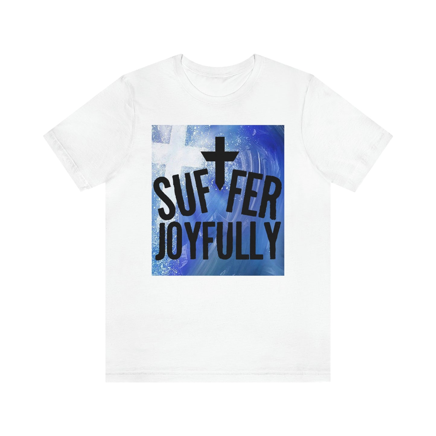 Suffer Joyfully w/background - Unisex Jersey Short Sleeve Tee